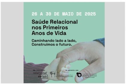 Semana da Saúde Relacional nos Primeiros Anos de Vida – Caminhando lado a lado, Construímos o Futuro